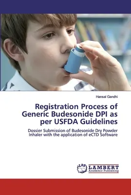 Proceso de registro del genérico Budesonida DPI según las directrices de la USFDA - Registration Process of Generic Budesonide DPI as per USFDA Guidelines
