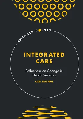 Atención Integrada: Reflexiones sobre el cambio en los servicios de salud - Integrated Care: Reflections on Change in Health Services