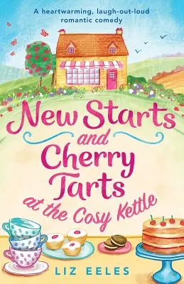 Nuevos comienzos y tartas de cereza en el Cosy Kettle: Una conmovedora comedia romántica que hace reír a carcajadas. - New Starts and Cherry Tarts at the Cosy Kettle: A heartwarming, laugh out loud romantic comedy