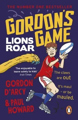 Gordon's Game: Rugido de leones: La tercera entrega de la divertidísima serie de aventuras de rugby para niños de 9 a 12 años que aman el deporte - Gordon's Game: Lions Roar: Third in the Hilarious Rugby Adventure Series for 9-To-12-Year-Olds Who Love Sport