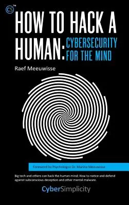 Cómo piratear a un humano: Ciberseguridad para la mente - How to Hack a Human: Cybersecurity for the Mind