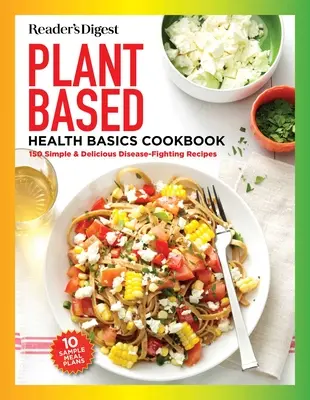 Reader's Digest Cocina vegetal para todos: Más de 150 deliciosas recetas saludables para toda la familia - Reader's Digest Plant Based Cooking for Everyone: More Than 150 Delicious Healthy Recipes the Whole Family Will Enjoy