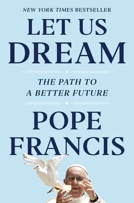 Soñemos: El camino hacia un futuro mejor - Let Us Dream: The Path to a Better Future