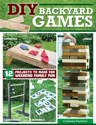 Juegos de jardín DIY: 13 proyectos para divertirse en familia los fines de semana - DIY Backyard Games: 13 Projects to Make for Weekend Family Fun