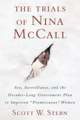 Los juicios de Nina McCall: Sexo, vigilancia y el plan gubernamental de décadas para encarcelar a mujeres promiscuas - The Trials of Nina McCall: Sex, Surveillance, and the Decades-Long Government Plan to Imprison Promiscuous Women