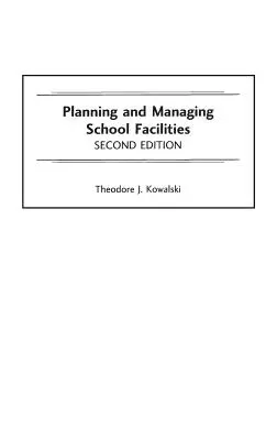 Planificación y gestión de instalaciones escolares, 2ª edición - Planning and Managing School Facilities, 2nd Edition