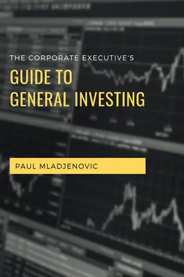 Guía del ejecutivo de empresa para la inversión general - The Corporate Executive's Guide to General Investing