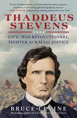 Thaddeus Stevens: Revolucionario de la Guerra Civil, luchador por la justicia racial - Thaddeus Stevens: Civil War Revolutionary, Fighter for Racial Justice