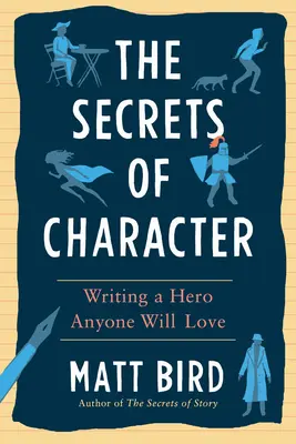 Los secretos del carácter: Cómo escribir un héroe que guste a todo el mundo - The Secrets of Character: Writing a Hero Anyone Will Love