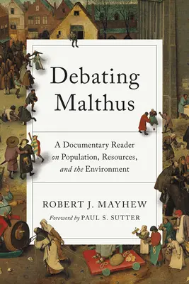 Debatiendo sobre Malthus: Lectura documental sobre población, recursos y medio ambiente - Debating Malthus: A Documentary Reader on Population, Resources, and the Environment