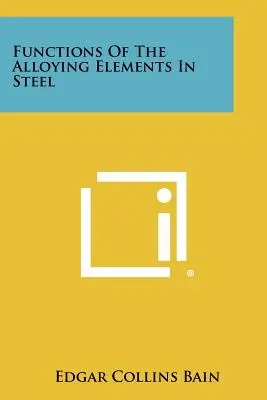 Funciones de los elementos de aleación en el acero - Functions Of The Alloying Elements In Steel