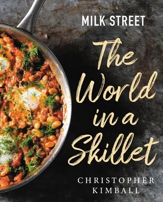 Milk Street: El mundo en una sartén - Milk Street: The World in a Skillet