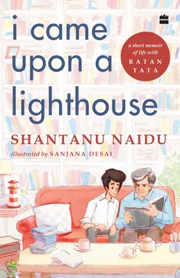 I Came Upon a Lighthouse: Breves memorias de la vida con Ratan Tata - I Came Upon a Lighthouse: A Short Memoir of Life with Ratan Tata