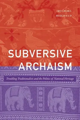 Arcaísmo subversivo: Tradicionalistas inquietantes y la política del patrimonio nacional - Subversive Archaism: Troubling Traditionalists and the Politics of National Heritage