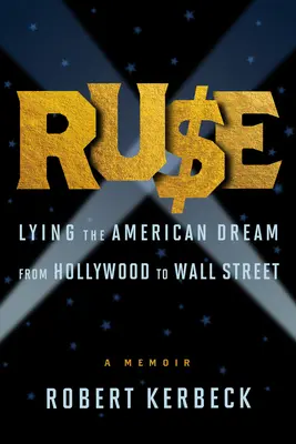 Ruse: La mentira del sueño americano de Hollywood a Wall Street - Ruse: Lying the American Dream from Hollywood to Wall Street