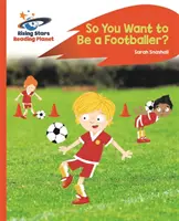 Reading Planet - ¿Quieres ser futbolista? - Naranja: Rocket Phonics - Reading Planet - So You Want to be a Footballer? - Orange: Rocket Phonics