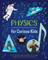 Física para niños curiosos - ¡Una introducción ilustrada a la energía, la materia, las fuerzas y nuestro universo! - Physics for Curious Kids - An Illustrated Introduction to Energy, Matter, Forces, and Our Universe!