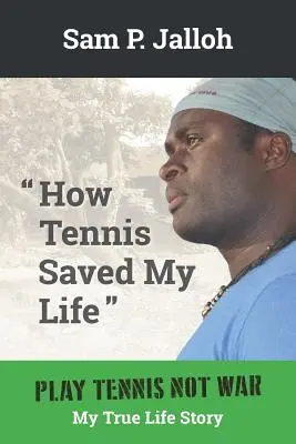 Cómo el tenis me salvó la vida Play Tennis Not War: My True Life Story - How Tennis Saved My Life: Play Tennis Not War: My True Life Story