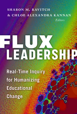 Flux Leadership: Investigación en tiempo real para humanizar el cambio educativo - Flux Leadership: Real-Time Inquiry for Humanizing Educational Change