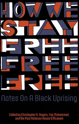 Cómo seguimos siendo libres: Notas sobre un levantamiento negro - How We Stay Free: Notes on a Black Uprising