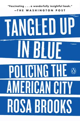 Tangled Up in Blue: Policing the American City