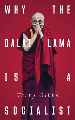 Por qué el Dalai Lama es socialista: El budismo y la sociedad compasiva - Why the Dalai Lama Is a Socialist: Buddhism and the Compassionate Society