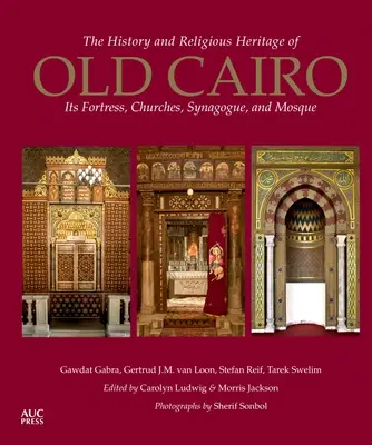 Historia y patrimonio religioso del viejo Cairo: su fortaleza, iglesias, sinagoga y mezquita - The History and Religious Heritage of Old Cairo: Its Fortress, Churches, Synagogue, and Mosque