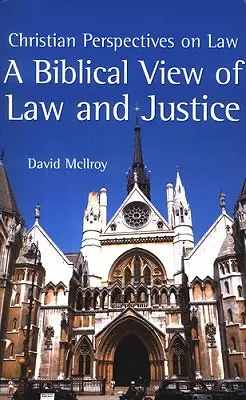 Una visión bíblica de la ley y la justicia - A Biblical View of Law and Justice