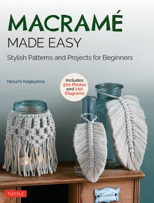 Macramé Fácil: Patrones y Proyectos con Estilo para Principiantes (Más de 550 Fotos y 200 Diagramas) - Macrame Made Easy: Stylish Patterns and Projects for Beginners (Over 550 Photos and 200 Diagrams)