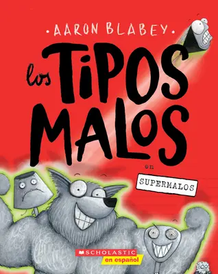 Los Tipos Malos en Supermalos = The Bad Guys in Superbad (the Bad Guys #8) - Los Tipos Malos en Supermalos (The Bad Guys In Superbad) = The Bad Guys in Superbad (the Bad Guys #8)