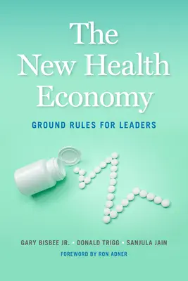 La nueva economía de la salud: Reglas básicas para líderes - The New Health Economy: Ground Rules for Leaders