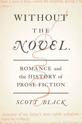 Sin la novela: El romance y la historia de la ficción en prosa - Without the Novel: Romance and the History of Prose Fiction
