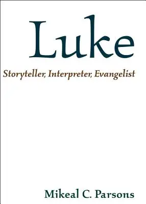 Lucas: Narrador, intérprete y evangelista - Luke: Storyteller, Interpreter, Evangelist