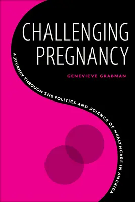 El desafío del embarazo: Un viaje a través de la política y la ciencia de la asistencia sanitaria en Estados Unidos - Challenging Pregnancy: A Journey Through the Politics and Science of Healthcare in America