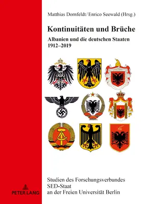 Kontinuitaeten Und Brueche: Albanien und Die Deutschen Staaten 1912-2019 - Kontinuitaeten Und Brueche: Albanien Und Die Deutschen Staaten 1912-2019