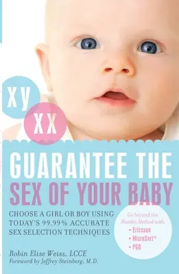 Garantizar el sexo de su bebé: Elija una niña o un niño utilizando las técnicas actuales de selección del sexo con un 99,99% de precisión - Guarantee the Sex of Your Baby: Choose a Girl or Boy Using Today's 99.99% Accurate Sex Selection Techniques