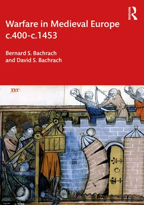 La guerra en la Europa medieval c.400-c.1453 - Warfare in Medieval Europe c.400-c.1453