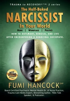 El narcisista a medias en tu mundo: Plan de éxito para alcanzar tus sueños, encender tu visión y rediseñar tu propósito - The Half-baked Narcissist in Your World: Success Blueprint for Achieving Your Dreams, Igniting Your Vision, & Re-engineering Your Purpose