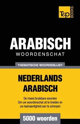 Vocabulario temático neerlandés-árabe - 5000 palabras - Thematische woordenschat Nederlands-Arabisch - 5000 woorden