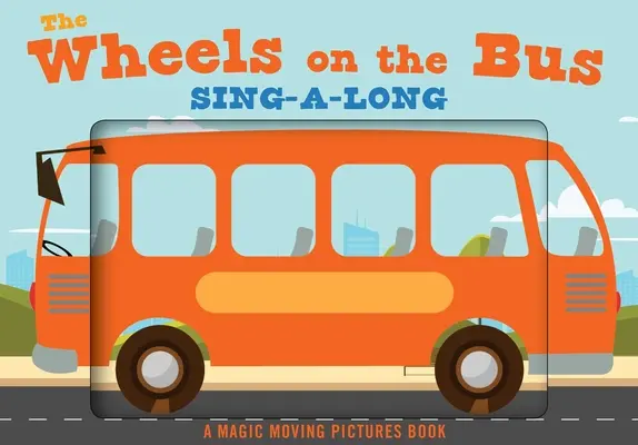 The Wheels on the Bus: A Sing-A-Long Moving Animation Book (Canciones infantiles, canciones infantiles, libro animado, libro para niños) - The Wheels on the Bus: A Sing-A-Long Moving Animation Book (Kid's Songs, Nursery Rhymes, Animated Book, Children's Book)