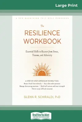 Libro de ejercicios de resiliencia: Habilidades esenciales para recuperarse del estrés, el trauma y la adversidad (16pt Large Print Edition) - Resilience Workbook: Essential Skills to Recover from Stress, Trauma, and Adversity (16pt Large Print Edition)