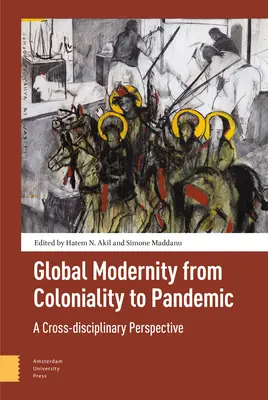 La modernidad global de la colonialidad a la pandemia: Una perspectiva interdisciplinar - Global Modernity from Coloniality to Pandemic: A Cross-Disciplinary Perspective