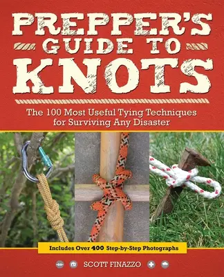 Prepper's Guide to Knots: Las 100 técnicas de atado más útiles para sobrevivir a cualquier desastre - Prepper's Guide to Knots: The 100 Most Useful Tying Techniques for Surviving Any Disaster