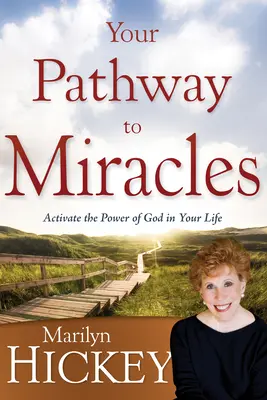 Su Camino a los Milagros: Activa el Poder de Dios en tu Vida - Your Pathway to Miracles: Activate the Power of God in Your Life