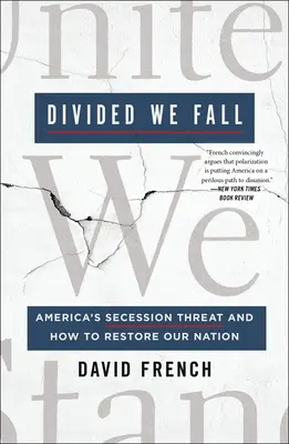 Divididos caemos: La amenaza de secesión de Estados Unidos y cómo restaurar nuestra nación - Divided We Fall: America's Secession Threat and How to Restore Our Nation