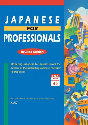 Japonés para profesionales: Edición revisada: Dominio del japonés para los negocios, de los autores de la exitosa serie Japonés para gente ocupada. - Japanese for Professionals: Revised Edition: Mastering Japanese for Business from the Authors of the Bestselling Japanese for Busy People Series