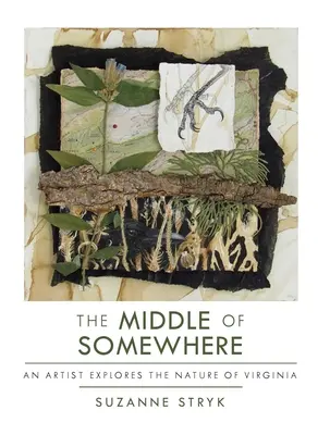 En medio de algún lugar: Un artista explora la naturaleza de Virginia - The Middle of Somewhere: An Artist Explores the Nature of Virginia