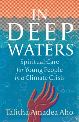 En aguas profundas: El cuidado espiritual de los jóvenes en la crisis climática - In Deep Waters: Spiritual Care for Young People in a Climate Crisis