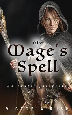 El hechizo del mago: Un cuento de hadas erótico - The Mage's Spell: An Erotic Fairytale