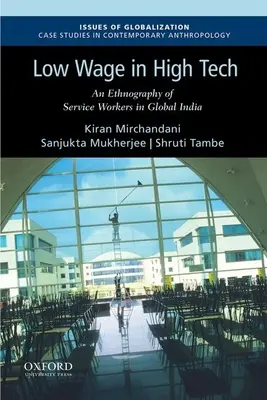 Low Wage in High Tech: Una etnografía de los trabajadores de servicios en la India globalizada - Low Wage in High Tech: An Ethnography of Service Workers in Global India